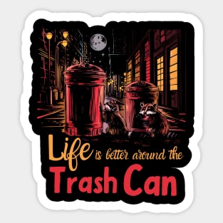 Life is Better Around The trash Can Sticker